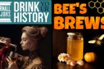 Thumbnail for the post titled: Drink Your History – Bee’s Brews