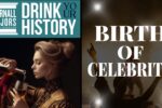 Thumbnail for the post titled: Drink Your History – Birth of Celebrity